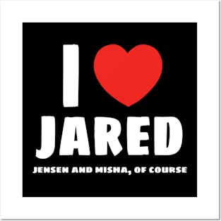 I ❤️ Jared (Jensen and Misha too of course) Posters and Art